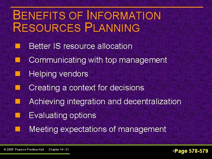 BENEFITS OF INFORMATION RESOURCES PLANNING n Better IS resource allocation n Communicating with top