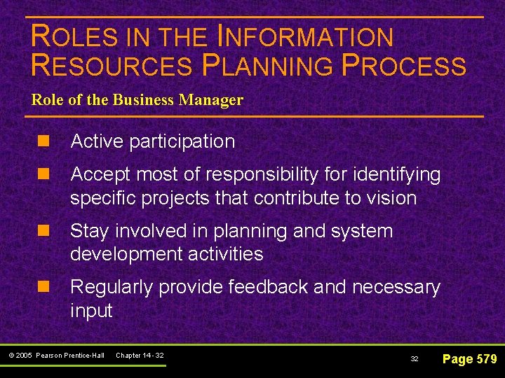 ROLES IN THE INFORMATION RESOURCES PLANNING PROCESS Role of the Business Manager n Active