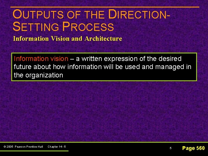 OUTPUTS OF THE DIRECTIONSETTING PROCESS Information Vision and Architecture Information vision – a written