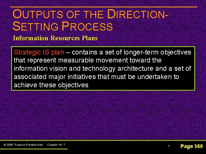 OUTPUTS OF THE DIRECTIONSETTING PROCESS Information Resources Plans Strategic IS plan – contains a