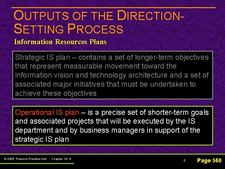 OUTPUTS OF THE DIRECTIONSETTING PROCESS Information Resources Plans Strategic IS plan – contains a