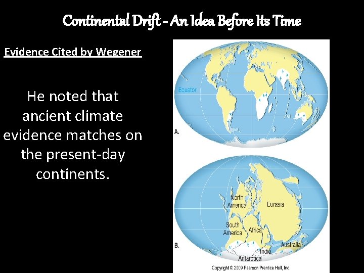 Continental Drift - An Idea Before Its Time Evidence Cited by Wegener He noted