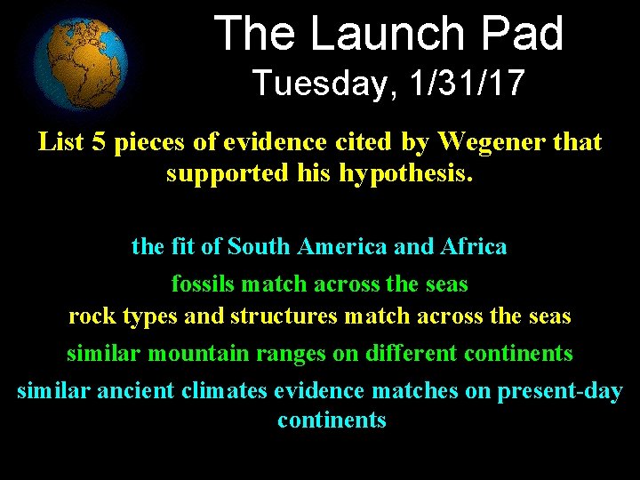 The Launch Pad Tuesday, 1/31/17 List 5 pieces of evidence cited by Wegener that