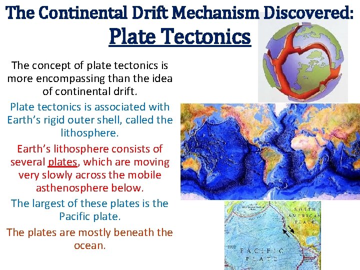 The Continental Drift Mechanism Discovered: Plate Tectonics The concept of plate tectonics is more