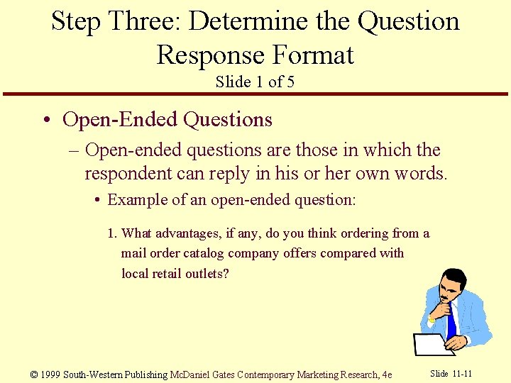 Step Three: Determine the Question Response Format Slide 1 of 5 • Open-Ended Questions