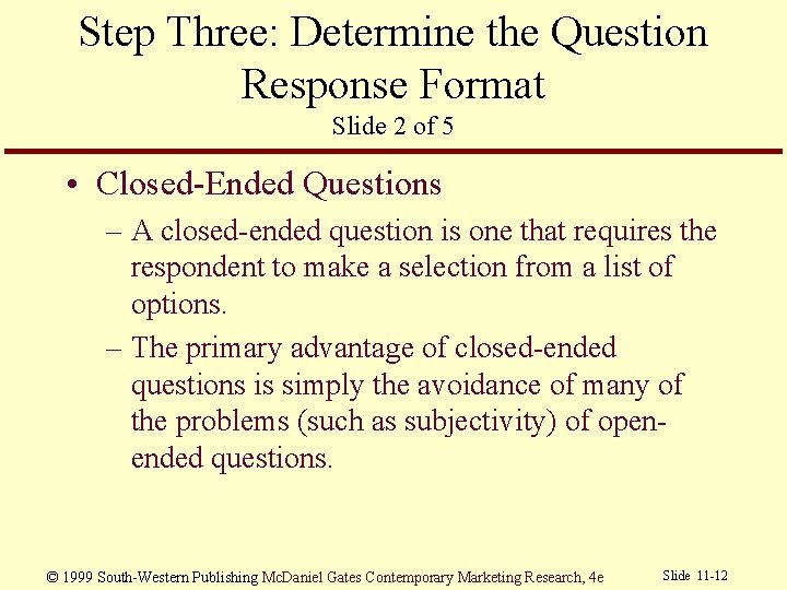 Step Three: Determine the Question Response Format Slide 2 of 5 • Closed-Ended Questions
