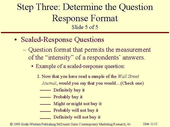 Step Three: Determine the Question Response Format Slide 5 of 5 • Scaled-Response Questions