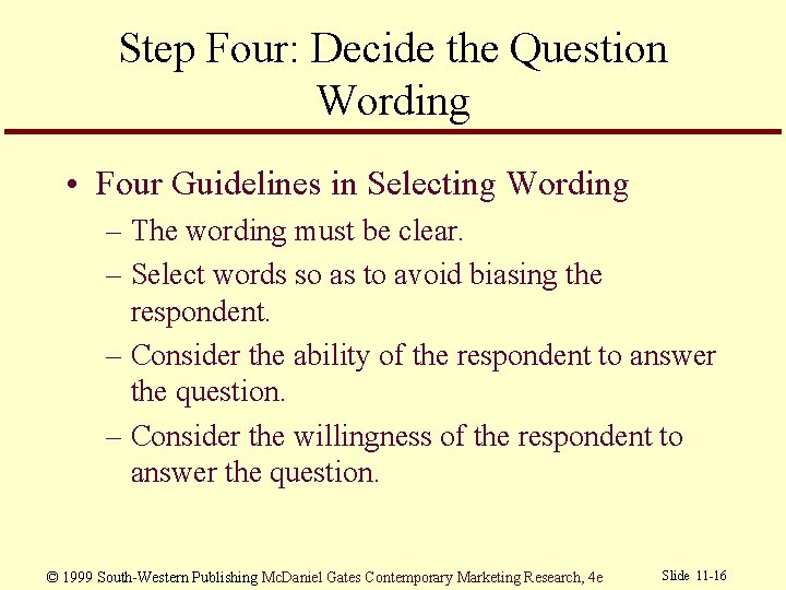 Step Four: Decide the Question Wording • Four Guidelines in Selecting Wording – The