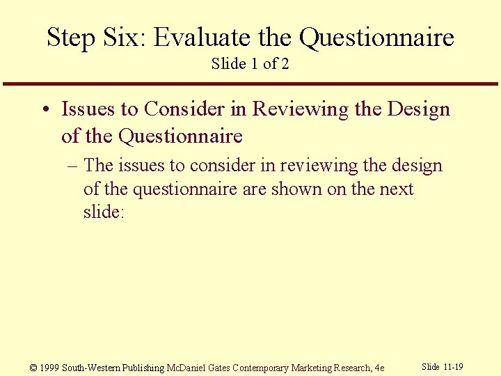 Step Six: Evaluate the Questionnaire Slide 1 of 2 • Issues to Consider in