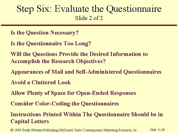 Step Six: Evaluate the Questionnaire Slide 2 of 2 Is the Question Necessary? Is