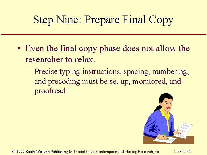 Step Nine: Prepare Final Copy • Even the final copy phase does not allow