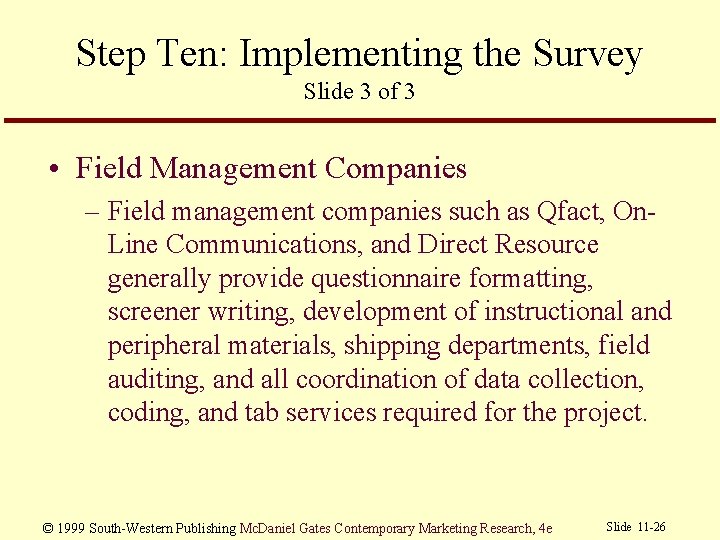 Step Ten: Implementing the Survey Slide 3 of 3 • Field Management Companies –
