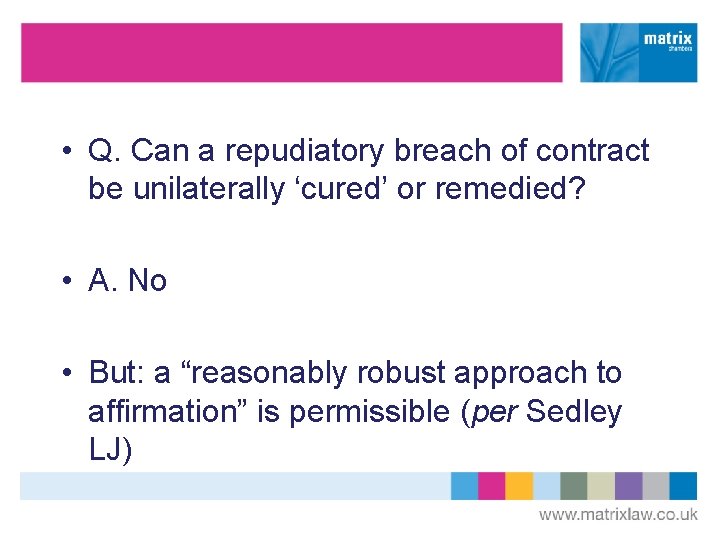 • Q. Can a repudiatory breach of contract be unilaterally ‘cured’ or remedied?