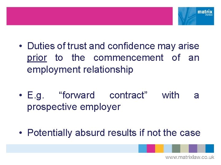  • Duties of trust and confidence may arise prior to the commencement of