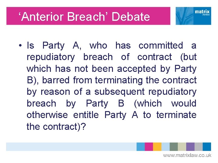 ‘Anterior Breach’ Debate • Is Party A, who has committed a repudiatory breach of