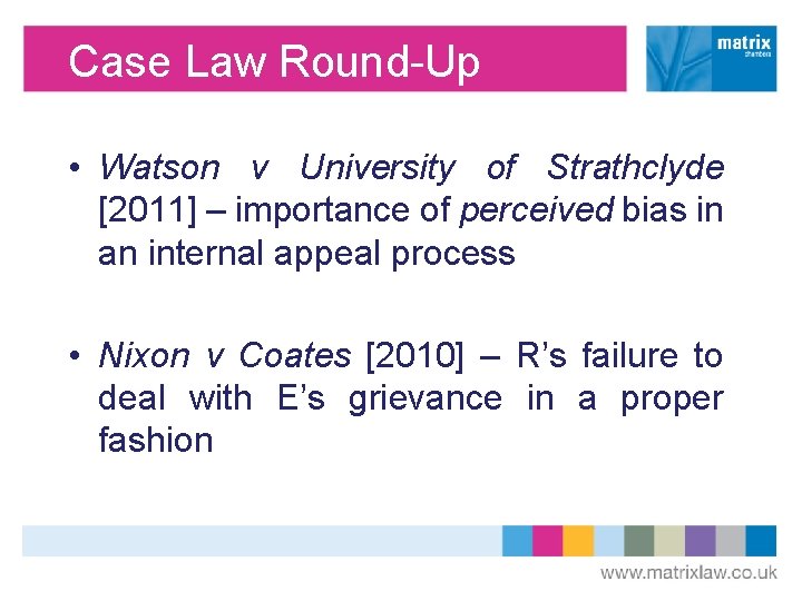 Case Law Round-Up • Watson v University of Strathclyde [2011] – importance of perceived