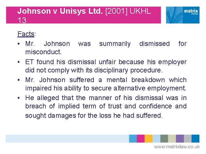 Johnson v Unisys Ltd. [2001] UKHL 13 Facts: • Mr. Johnson was summarily dismissed