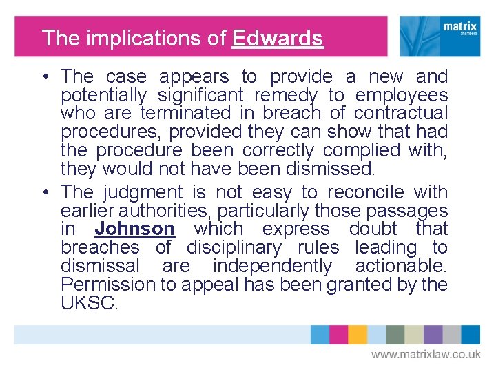 The implications of Edwards • The case appears to provide a new and potentially