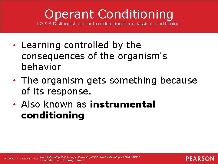 Operant Conditioning LO 6. 4 Distinguish operant conditioning from classical conditioning. • Learning controlled