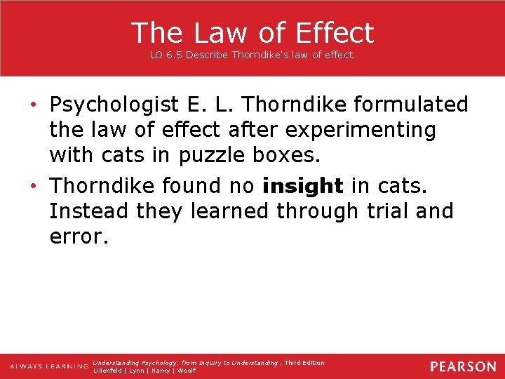 The Law of Effect LO 6. 5 Describe Thorndike's law of effect. • Psychologist