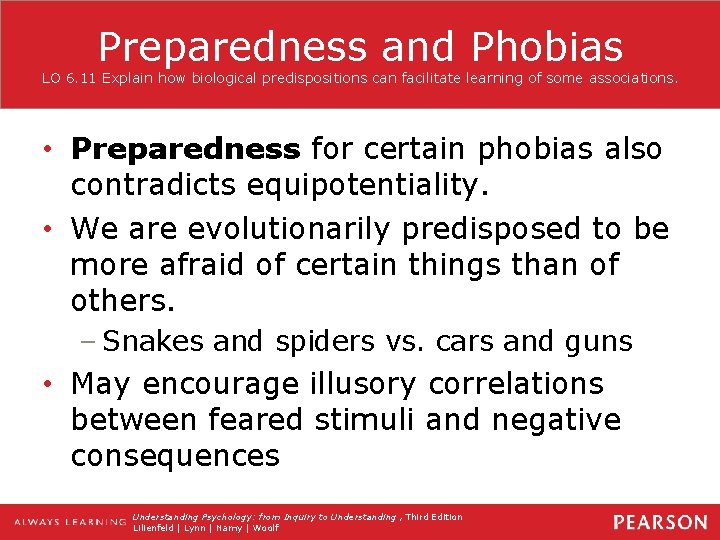 Preparedness and Phobias LO 6. 11 Explain how biological predispositions can facilitate learning of