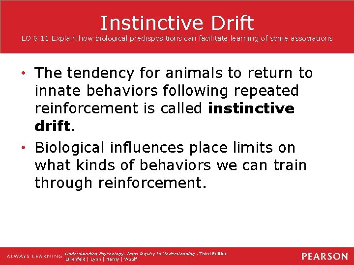 Instinctive Drift LO 6. 11 Explain how biological predispositions can facilitate learning of some