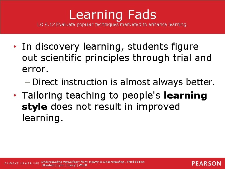 Learning Fads LO 6. 12 Evaluate popular techniques marketed to enhance learning. • In