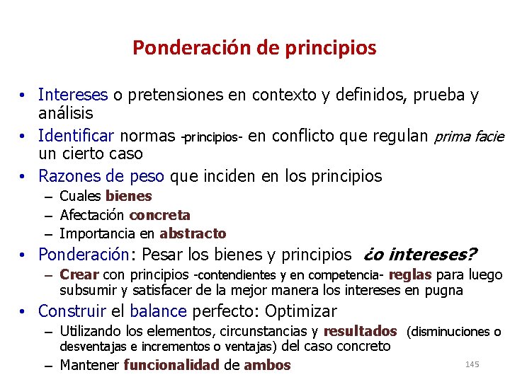 Ponderación de principios • Intereses o pretensiones en contexto y definidos, prueba y análisis