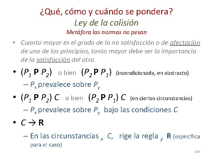 ¿Qué, cómo y cuándo se pondera? Ley de la colisión Metáfora las normas no