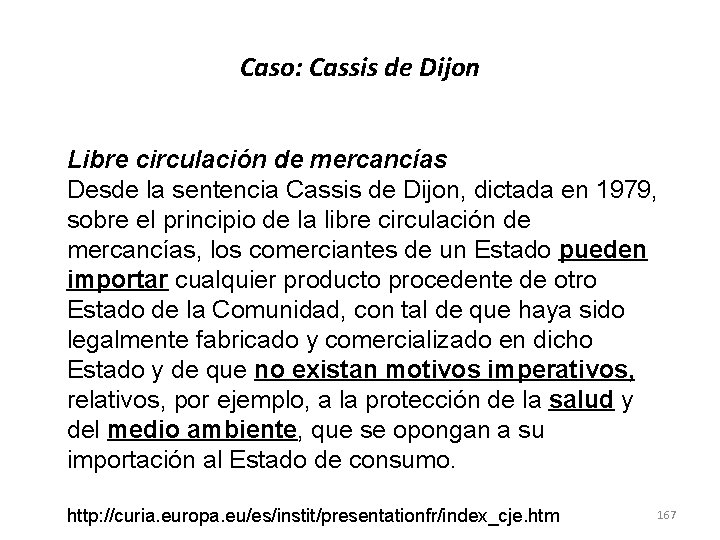Caso: Cassis de Dijon Libre circulación de mercancías Desde la sentencia Cassis de Dijon,