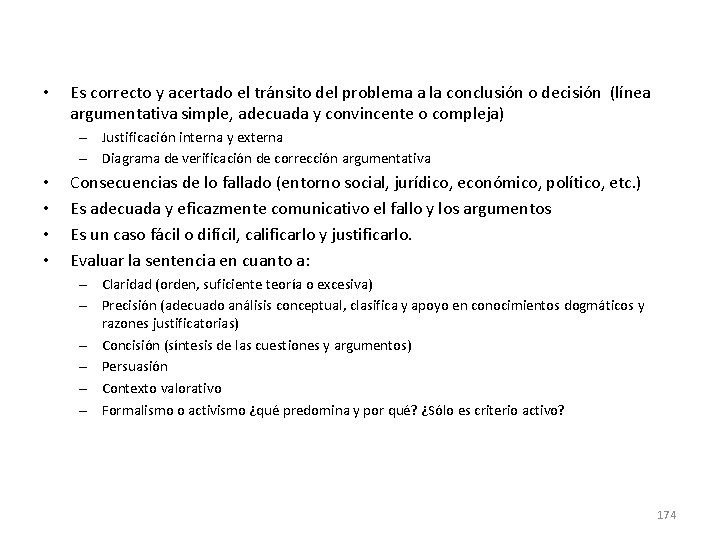  • Es correcto y acertado el tránsito del problema a la conclusión o