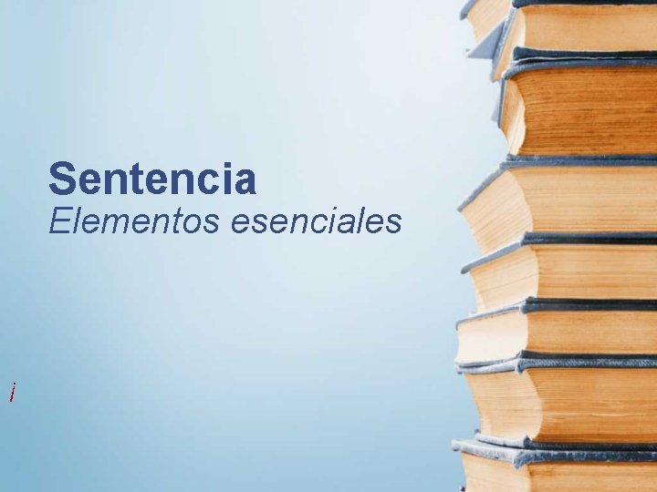 Sentencia Elementos esenciales ¡ 