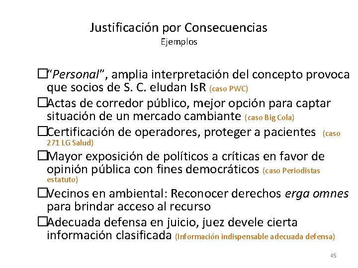 Justificación por Consecuencias Ejemplos �“Personal”, amplia interpretación del concepto provoca que socios de S.