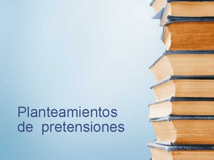 Planteamientos de pretensiones 