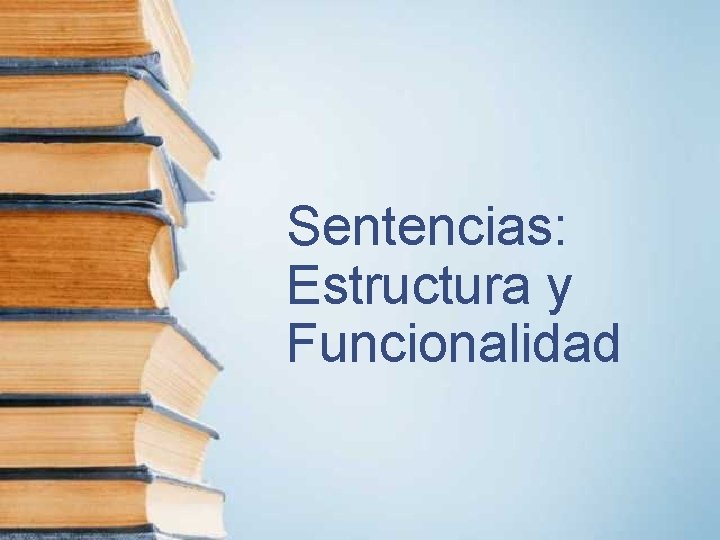 Sentencias: Estructura y Funcionalidad 