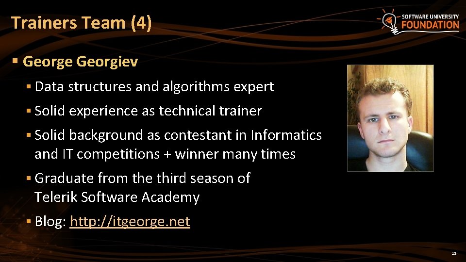 Trainers Team (4) § George Georgiev § Data structures and algorithms expert § Solid