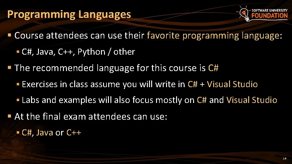 Programming Languages § Course attendees can use their favorite programming language: § C#, Java,
