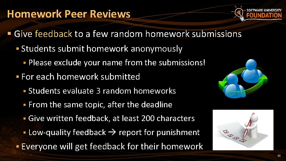 Homework Peer Reviews § Give feedback to a few random homework submissions § Students