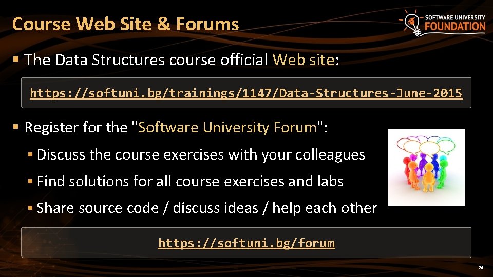 Course Web Site & Forums § The Data Structures course official Web site: https: