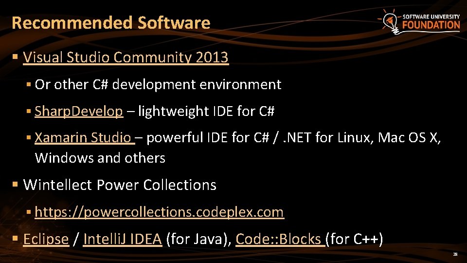 Recommended Software § Visual Studio Community 2013 § Or other C# development environment §