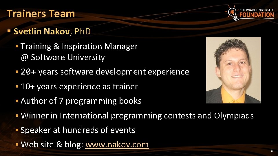 Trainers Team § Svetlin Nakov, Ph. D § Training & Inspiration Manager @ Software