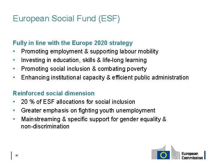 European Social Fund (ESF) Fully in line with the Europe 2020 strategy • Promoting