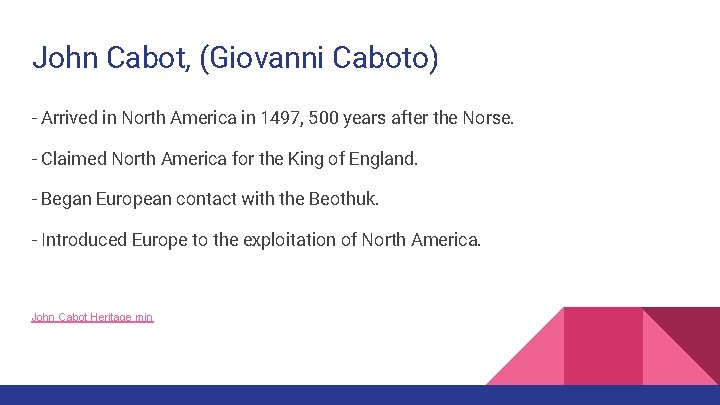 John Cabot, (Giovanni Caboto) - Arrived in North America in 1497, 500 years after