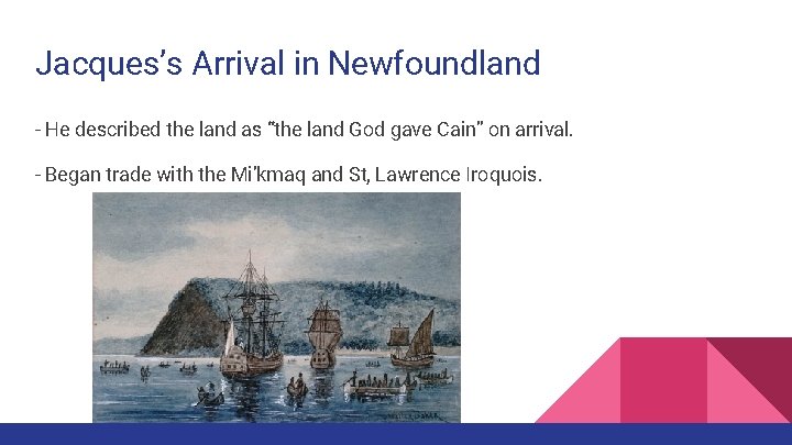 Jacques’s Arrival in Newfoundland - He described the land as “the land God gave