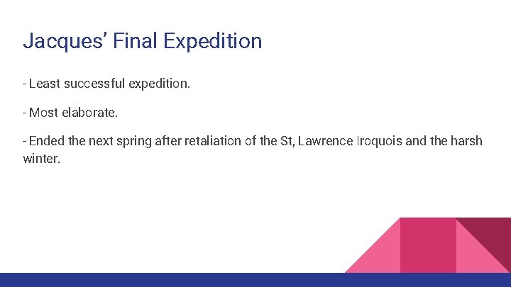Jacques’ Final Expedition - Least successful expedition. - Most elaborate. - Ended the next
