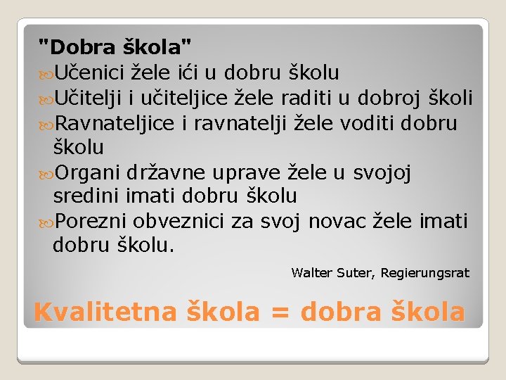 "Dobra škola" Učenici žele ići u dobru školu Učitelji i učiteljice žele raditi u