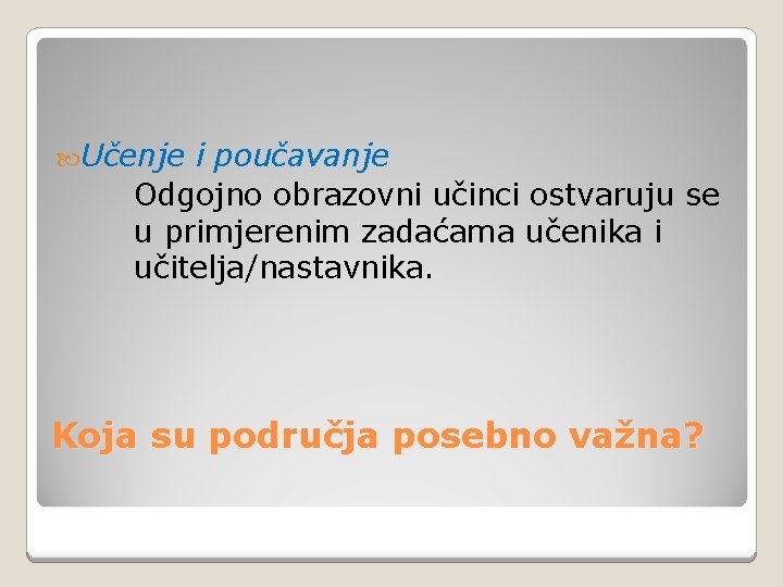  Učenje i poučavanje Odgojno obrazovni učinci ostvaruju se u primjerenim zadaćama učenika i