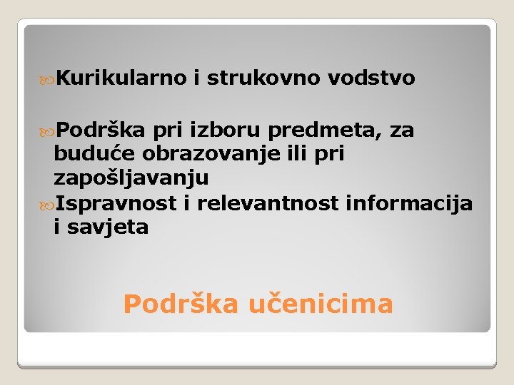  Kurikularno i strukovno vodstvo Podrška pri izboru predmeta, za buduće obrazovanje ili pri