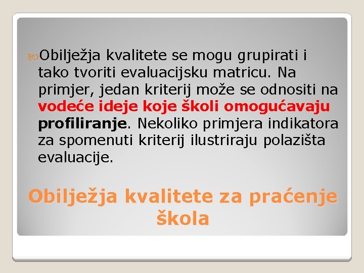  Obilježja kvalitete se mogu grupirati i tako tvoriti evaluacijsku matricu. Na primjer, jedan