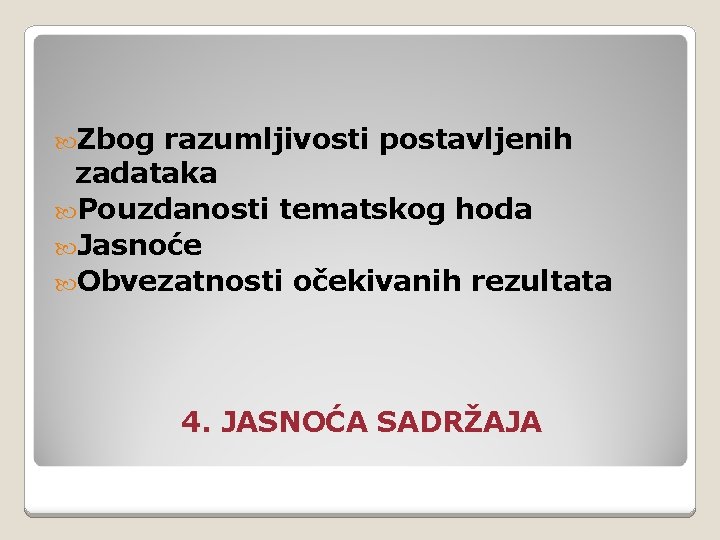  Zbog razumljivosti postavljenih zadataka Pouzdanosti tematskog hoda Jasnoće Obvezatnosti očekivanih rezultata 4. JASNOĆA